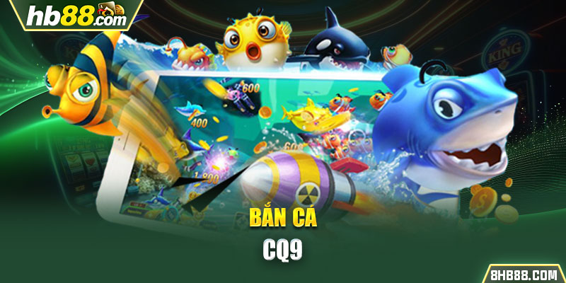 Bắn cá CQ9