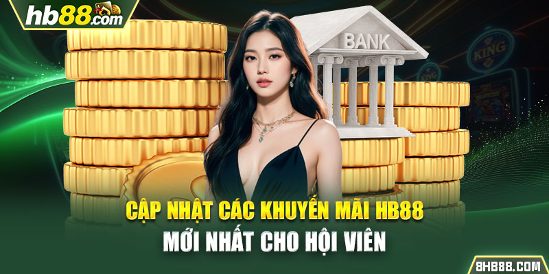 Cập nhật các khuyến mãi HB88 mới nhất cho hội viên