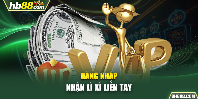 Đăng nhập nhận lì xì liền tay