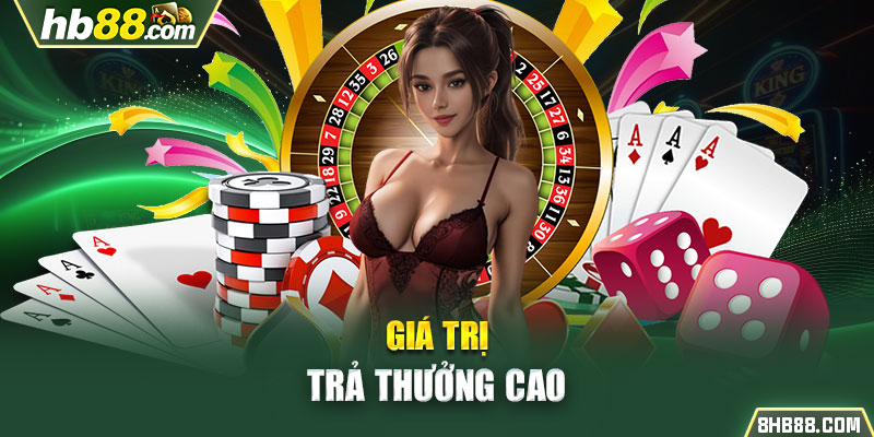 Giá trị trả thưởng cao