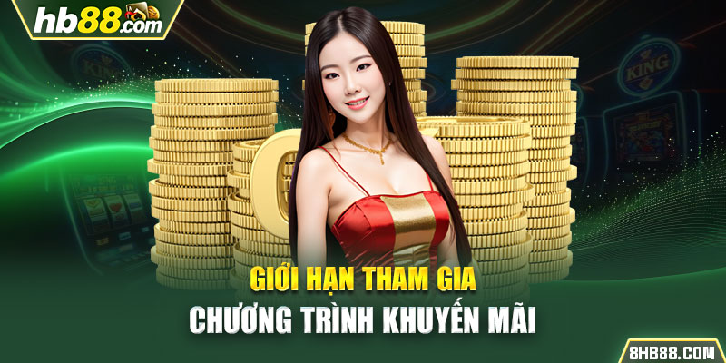 Giới hạn tham gia chương trình khuyến mãi