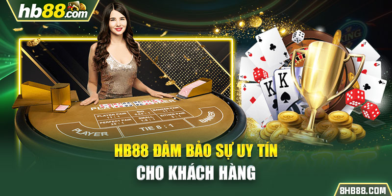 HB88 đảm bảo sự uy tín cho khách hàng