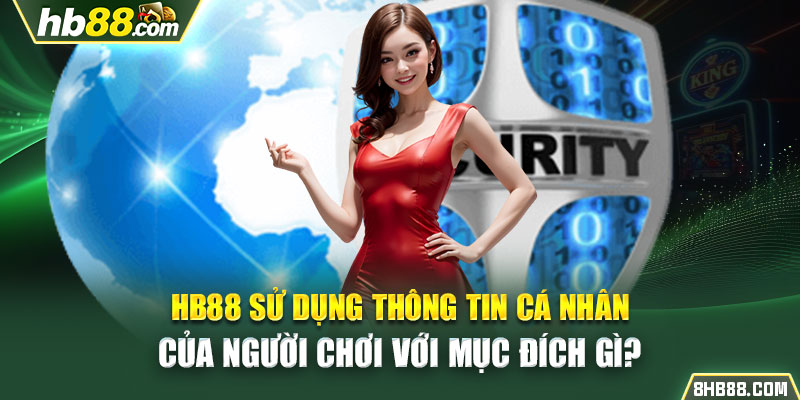 HB88 sử dụng thông tin cá nhân của người chơi với mục đích gì?