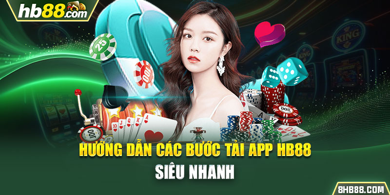 Hướng dẫn các bước tải App HB88 siêu nhanh