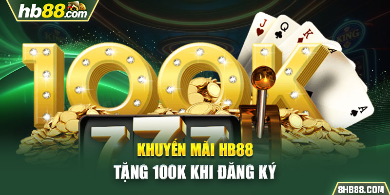 Khuyến mãi HB88 tặng 100k khi đăng ký