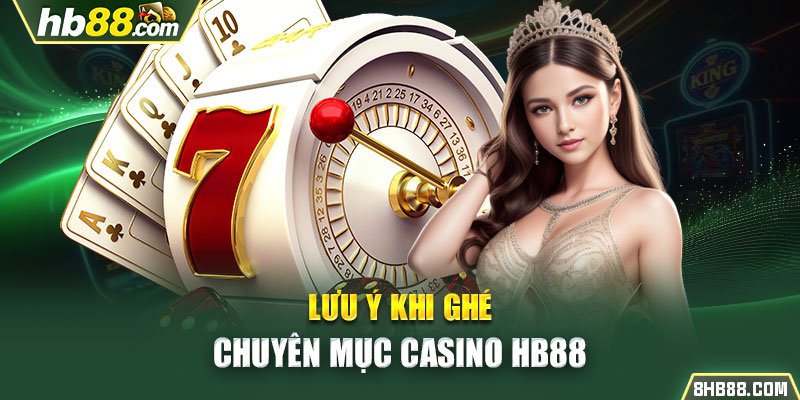 Lưu ý khi ghé chuyên mục casino HB88