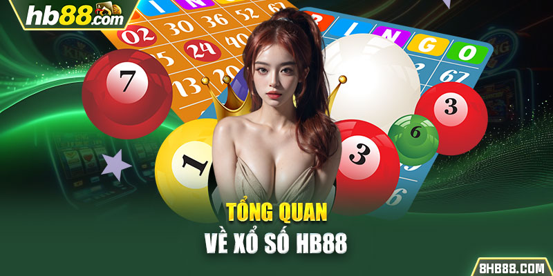 Tổng quan về Xổ Số Hb88