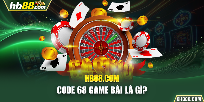 Code 68 game bài là gì?