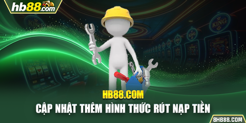 Cập nhật thêm hình thức rút nạp tiền