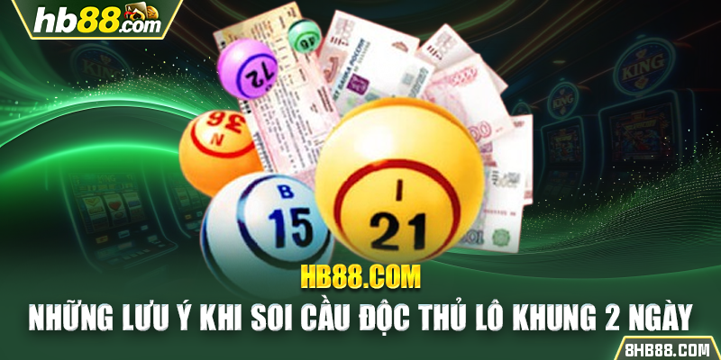 Những lưu ý khi soi cầu độc thủ lô khung 2 ngày