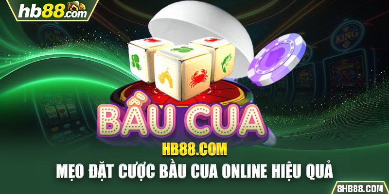 Mẹo đặt cược bầu cua online hiệu quả