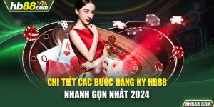 Chi Tiết Các Bước Đăng Ký HB88 Nhanh Gọn Nhất 2024