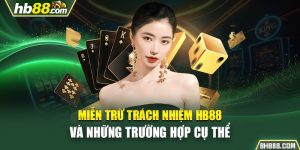 Miễn Trừ Trách Nhiệm HB88 Và Những Trường Hợp Cụ Thể