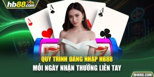 Quy Trình Đăng Nhập HB88 Mỗi Ngày Nhận Thưởng Liền Tay